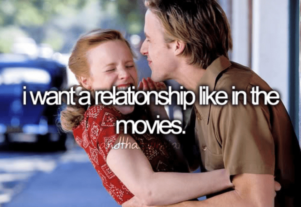 I Want a Relationship Like in the Movies - Thats Who I Am