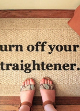 Cute Door Mat - Turn Off Your Straightner